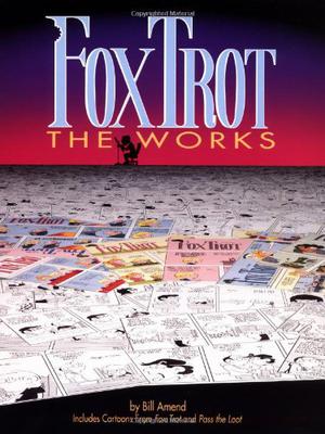 Foxtrot The Works by Bill Amend