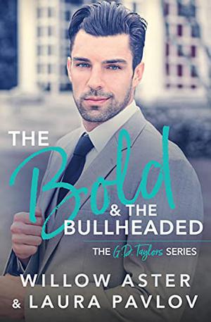 The Bold and the Bullheaded (The G.D. Taylors #2)
