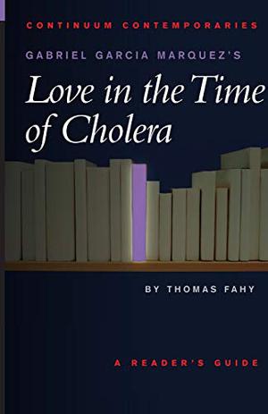 Gabriel Garcia Marquez's Love in the Time of Cholera: A Reader's Guide (Continuum Contemporaries #1)