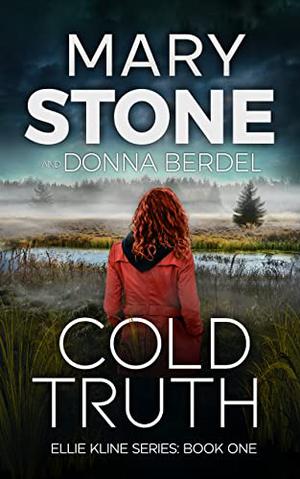 Cold Truth by Mary Stone, Donna Berdel
