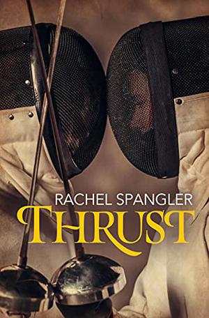 Thrust by Rachel Spangler, Ann Shanks Etter