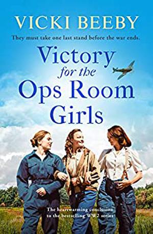 Victory for the Ops Room Girls by Vicki Beeby