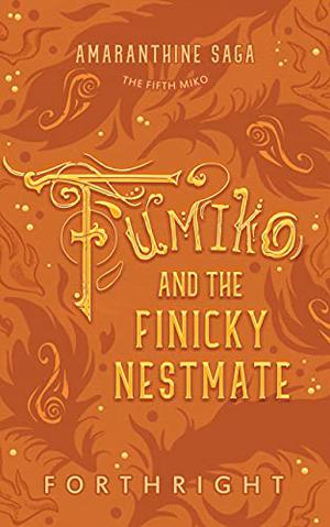 Fumiko and the Finicky Nestmate (Amaranthine Saga #5)