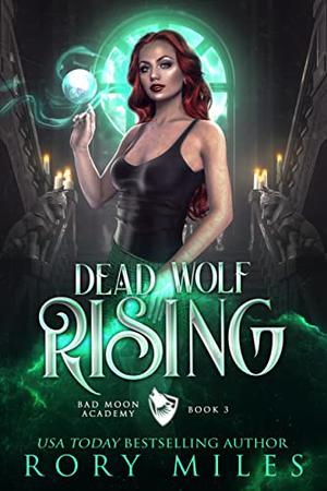 Dead Wolf Rising (Bad Moon Academy #3)