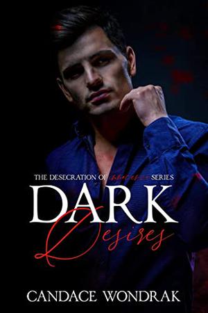 Dark Desires (The Desecration of Innocence #2)
