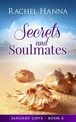 Secrets and Soulmates by Rachel Hanna