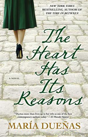 The Heart Has Its Reasons by María Dueñas