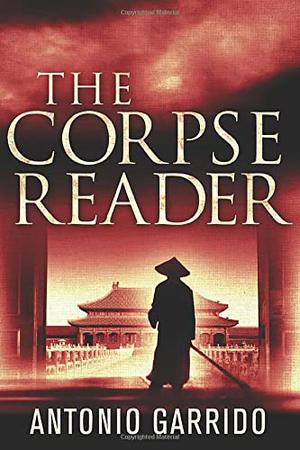 Corpse Reader, The by Antonio Garrido, Todd Haberkorn