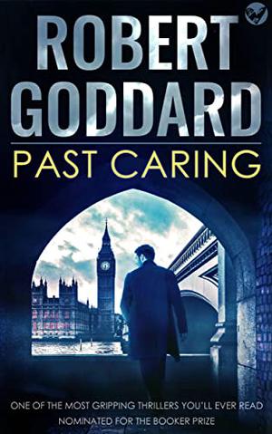 Past Caring by Robert Goddard, Paul Shelley