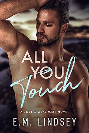 All You Touch by E.M. Lindsey