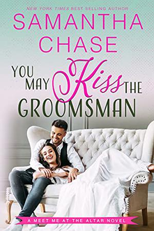 You May Kiss the Groomsman (Meet Me at the Altar #3)