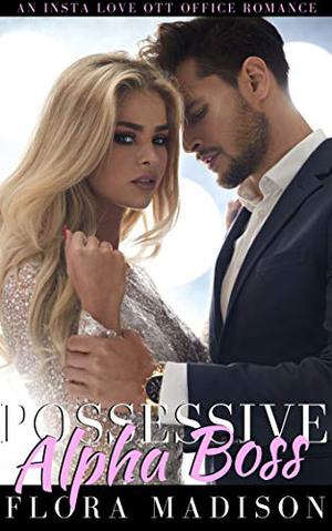 Possessive Alpha Boss (Possessive Billionaire Bosses #3)