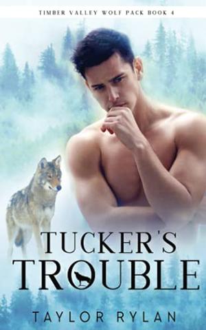 Tucker's Trouble (Timber Valley Wolf Pack #4)