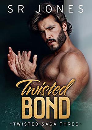 Twisted Bond by S.R. Jones