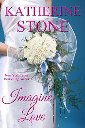Imagine Love by Katherine Stone