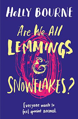 Are We All Lemmings and Snowflakes? by Holly Bourne