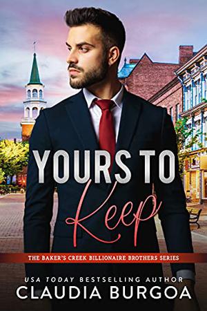 Yours to Keep (The Baker’s Creek Billionaire Brothers #6)