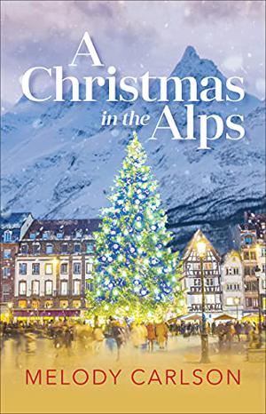A Christmas in the Alps by Melody Carlson