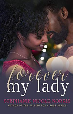 Forever My Lady by Stephanie Nicole Norris