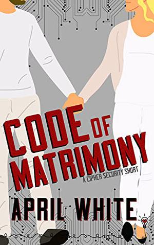 Code of Matrimony by April White