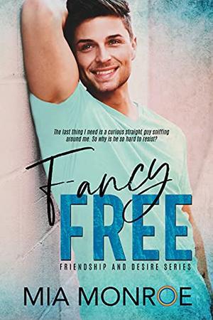 Fancy Free (Friendship and Desire #3)