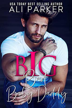 Big Bad Baby Daddy (Big Billionaire #2)