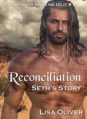 Reconciliation: Seth's Story (The Gods Made Me Do It #11)