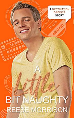 A Little Bit Naughty by Reese Morrison
