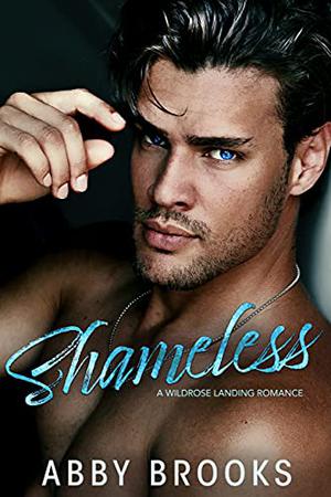 Shameless (Wildrose Landing #2)