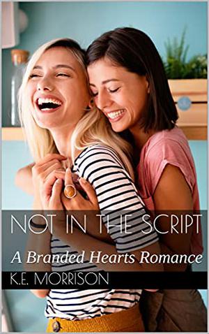 Not in the Script by K.E. Morrison