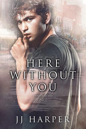 Here Without You by J.J. Harper