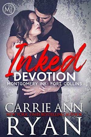 Inked Devotion: Montgomery Ink: Fort Collins by Carrie Ann Ryan