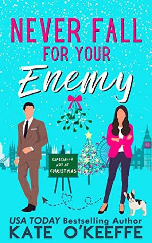 Never Fall for Your Enemy by Kate O'Keeffe