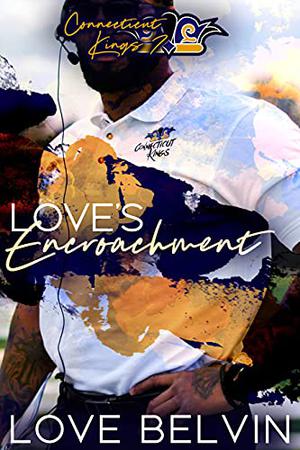 Love's Encroachment by Love Belvin