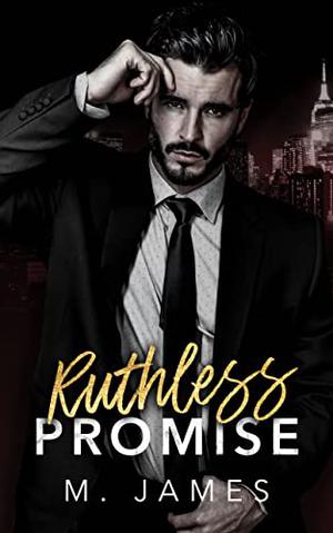 Ruthless Promise by M. James
