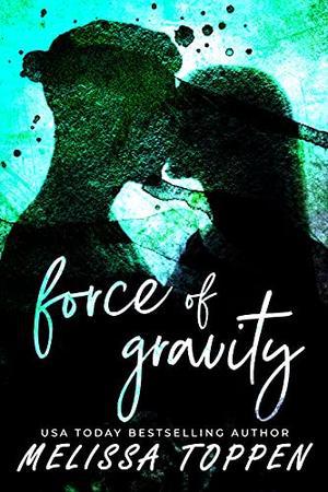 Force of Gravity by Melissa Toppen