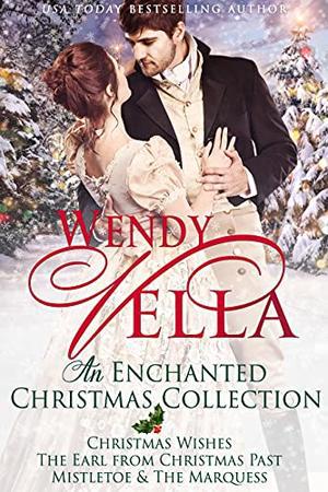 An Enchanted Christmas Collection : Regency Romance by Wendy Vella