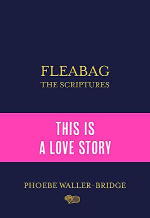 Fleabag: The Scriptures by Phoebe Waller-Bridge