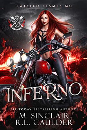 Inferno: Twisted Flames MC by M. Sinclair, R.L. Caulder