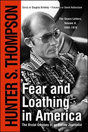 Fear and Loathing in America: The Brutal Odyssey of an Outlaw Journalist, 1968-1976 (The Fear and Loathing Letters #2)