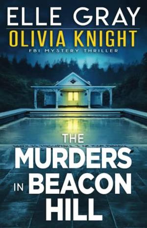 The Murders in Beacon Hill by Elle Gray