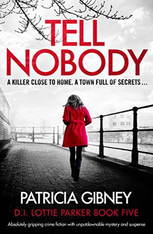Tell Nobody (D.I. Lottie Parker #5)