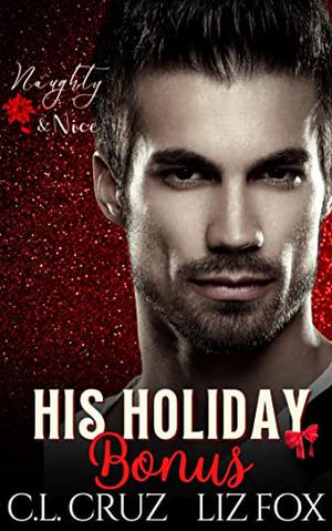 His Holiday Bonus by C.L. Cruz, Liz Fox