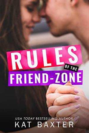Rules of the Friend-Zone by Kat Baxter