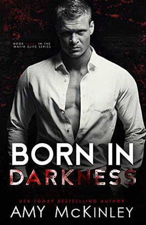 Born in Darkness (Mafia Elite #3)