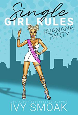 Single Girl Rules #BananaParty (Single Girl Rules #2)