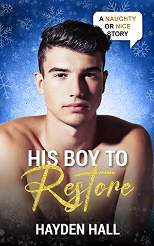 His Boy to Restore (Naughty or Nice Season Two #1)