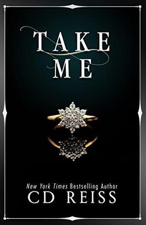 Take Me by C.D. Reiss