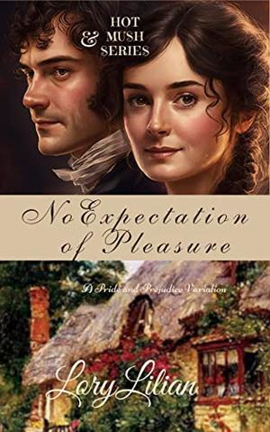 No Expectation of Pleasure: A Pride and Prejudice Variation by Lory Lilian