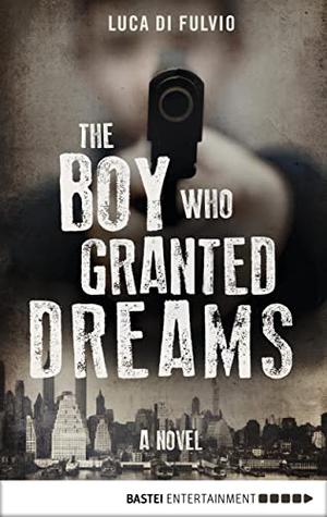 The Boy Who Granted Dreams by Luca Di Fulvio